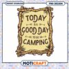 Camping PNG Today is a Good Day 2 Camping PNG Today is a Good Day
