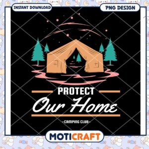 Camping Tent PNG Protect Our Home Design
