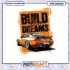Build Your Dreams Car PNG Design