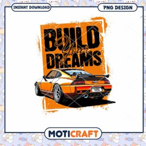Build Your Dreams Car PNG Design