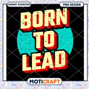 Born To Lead PNG Design