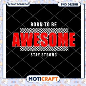 Born to be Awesome PNG Design