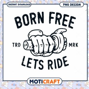 Born Free Lets Ride PNG Design