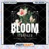 Bloom Stronger Floral PNG Design