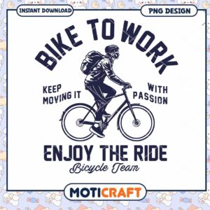 Bike To Work PNG Design Instant Download