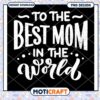 Best Mom in the World PNG Design