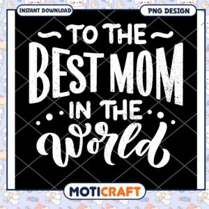 Best Mom in the World PNG Design