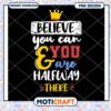 Believe You Can PNG Sublimation Design 2 Believe You Can PNG Sublimation Design