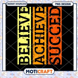 Believe Achieve Succeed PNG Design