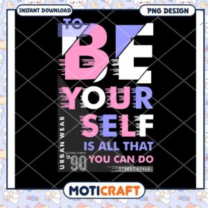 Be Yourself PNG Design Instant Download