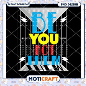 Be You Not Them PNG Design