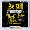 Be Still and Know That I Am God PNG