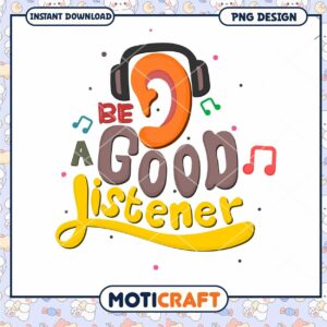 Be A Good Listener PNG Design