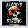 Always Strong Skull PNG Design