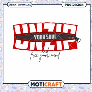 Unzip Your Soul and Free Your Mind PNG Design Download