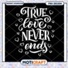 True Love Never Ends PNG Design 1 True Love Never Ends PNG Design