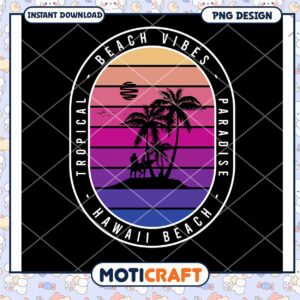Tropical Beach Vibes Paradise Hawaii PNG Digital Download