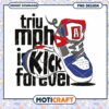 Triumph is a Kick Forever PNG