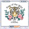 Tiger Rose PNG Roar Wild Stay Strong