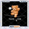 Take Risk Teddy Bear PNG Design