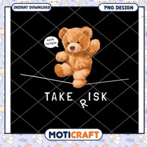 Take Risk Teddy Bear PNG Design