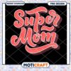 Super Mom Inspirational PNG Design for Instant Download