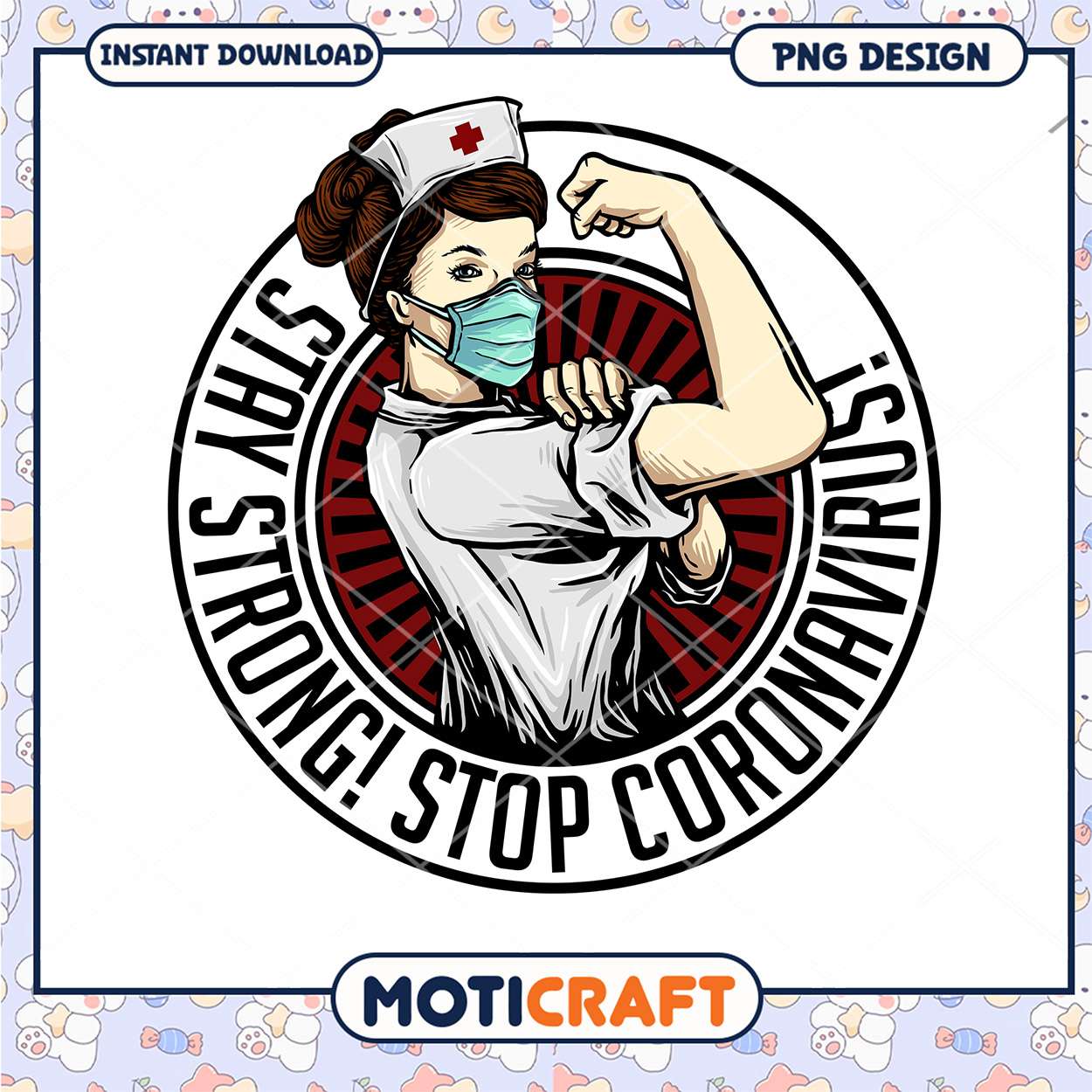 Stay Strong Stop Coronavirus Nurse PNG Digital Download Art Stay Strong Stop Coronavirus Nurse PNG Digital Download Art