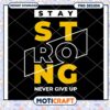 Stay Strong PNG Design Instant Download 1 Stay Strong PNG Design Instant Download