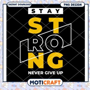 Stay Strong PNG Design Instant Download