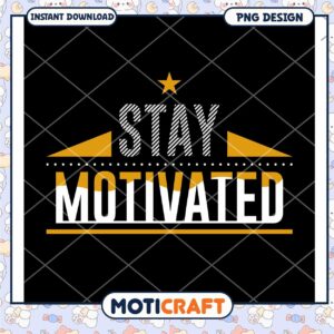Stay Motivated PNG Design