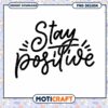 Stay Positive PNG Design Instant Download