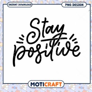 Stay Positive PNG Design Instant Download