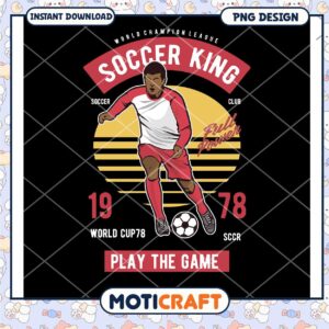 Soccer King PNG Design Sublimation