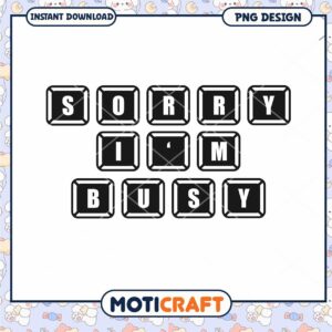 Sorry Im Busy Keyboard PNG Design