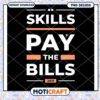 Skills Pay the Bills PNG Design 2 Skills Pay the Bills PNG Design