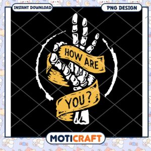 Skeleton Hand How Are You PNG Design