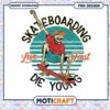 Skateboarding PNG Design Live Fast Die Young Graphic Art