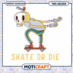 Skate or Die Fun Skeleton PNG Design for Instant Download