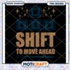 Shift To Move Ahead PNG Design