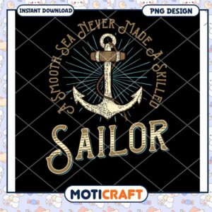 Sailor PNG Design Smooth Sea Never Made Skilled Sailor