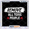 Remove Toxic People PNG Design 2 Remove Toxic People PNG Design