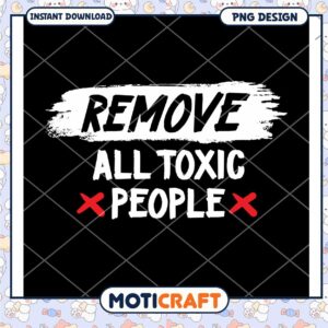 Remove Toxic People PNG Design