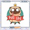 Pug Life Funny Cartoon Dog Instant Download PNG Design 2 Pug Life Funny Cartoon Dog Instant Download PNG Design