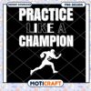 Practice Like A Champion PNG