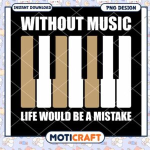 Piano Music PNG Life Without Music