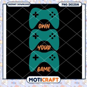 Own Your Game PNG Design