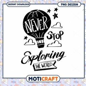 Never Stop Exploring the World Hot Air Balloon PNG Design