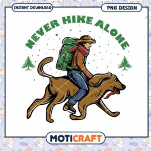 Never Hike Alone PNG Design