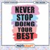 Never Stop Doing Your Best PNG