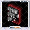 Never Give Up Motivational PNG Design Instant Download 1 Never Give Up Motivational PNG Design Instant Download